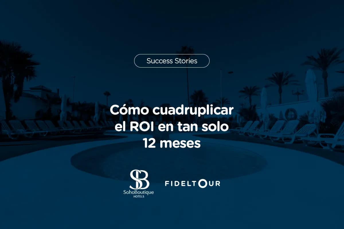 Soho Boutique Hotels: cuadruplicar el ROI en 12 meses