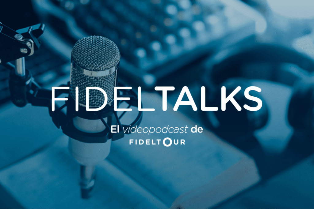 Fideltalks, el videopodcast de Fideltour, disponible en Youtube y Spotify.